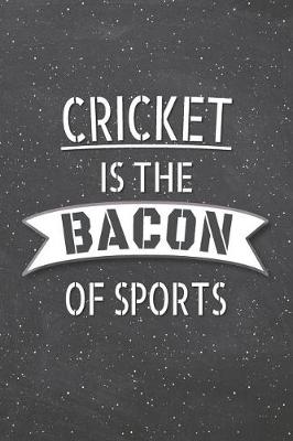 Book cover for Cricket Is The Bacon Of Sports