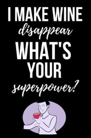 Cover of I Make Wine Disappear, What's Your Superpower