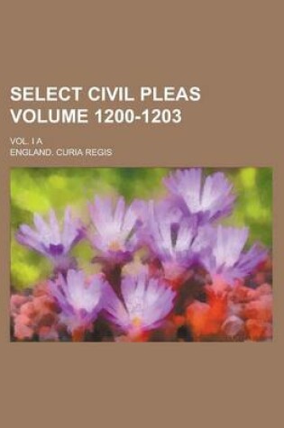 Cover of Select Civil Pleas; Vol. I a Volume 1200-1203