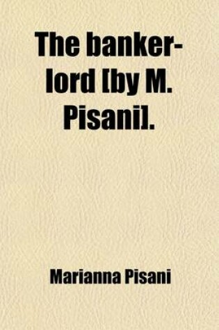 Cover of The Banker-Lord [By M. Pisani].