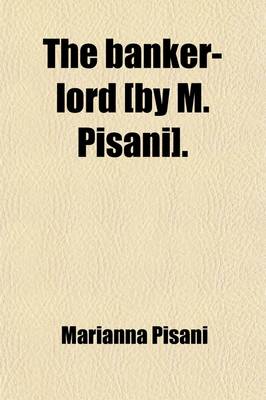 Book cover for The Banker-Lord [By M. Pisani].