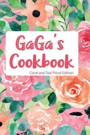 Cover of Gaga's Cookbook Coral and Teal Floral Edition