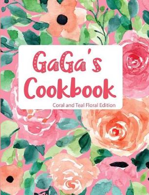 Book cover for Gaga's Cookbook Coral and Teal Floral Edition