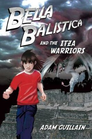Cover of Bella Balistica And The Itza Warriors