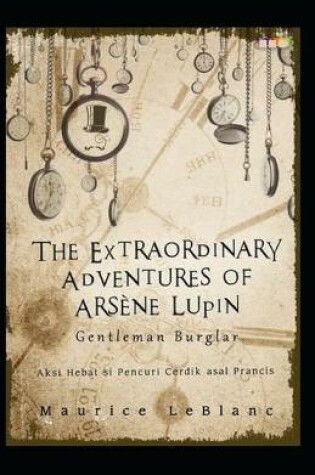 Cover of The extraordinary adventure of Arsene Lupin, Gentleman Burglar