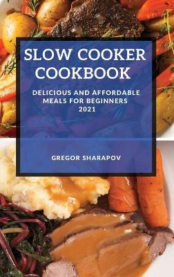 Book cover for Slow Cooker Cookbook 2021