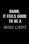 Book cover for Damn It Feels Good to Be a Boss Lady