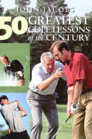 Cover of 50 Greatest Golf Lessons of the Century