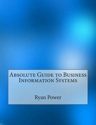 Book cover for Absolute Guide to Business Information Systems