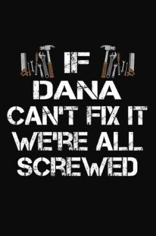 Cover of If Dana Can't Fix It We're All Screwed