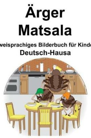 Cover of Deutsch-Hausa Ärger/Matsala Zweisprachiges Bilderbuch für Kinder