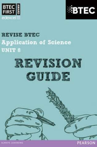 Cover of Revise BTEC: BTEC First Application of Science Unit 8 Revision Guide - Book and Access Card