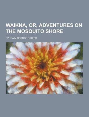 Book cover for Waikna, Or, Adventures on the Mosquito Shore