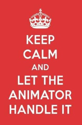 Cover of Keep Calm and Let the Animator Handle It