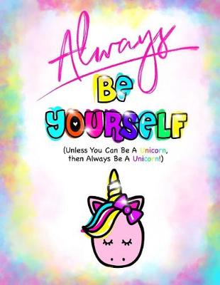 Book cover for Always Be Yourself?(Be Yourself Journal/Unicorn Journal For Girls)
