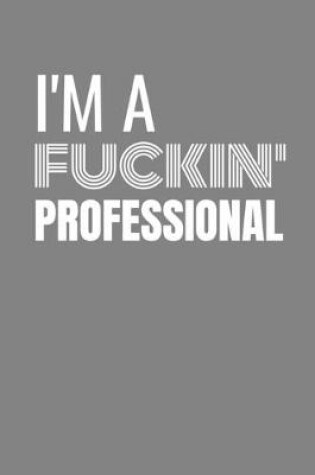 Cover of I'm a Fuckin Professional