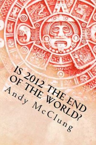 Cover of Is 2012 the End of the World?