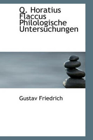 Cover of Q. Horatius Flaccus Philologische Untersuchungen