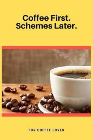 Cover of Coffee First. Schemes Later