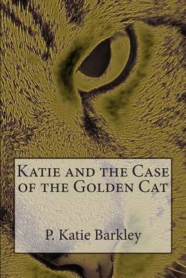 Cover of Katie and the Case of the Golden Cat