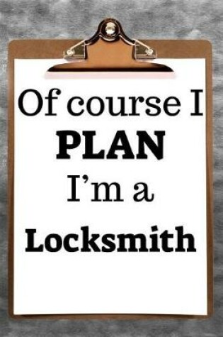 Cover of Of Course I Plan I'm a Locksmith