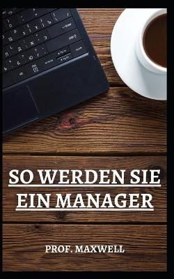 Book cover for So Werden Sie Ein Manager