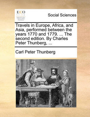 Book cover for Travels in Europe, Africa, and Asia, Performed Between the Years 1770 and 1779. ... the Second Edition. by Charles Peter Thunberg, ...