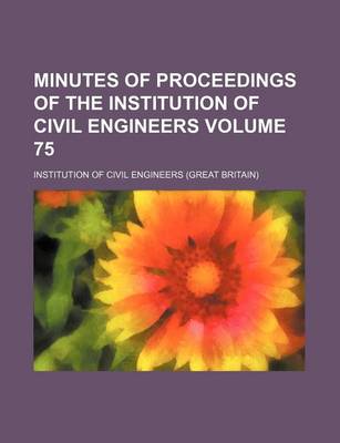 Book cover for Minutes of Proceedings of the Institution of Civil Engineers Volume 75