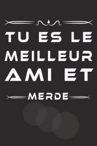 Cover of Tu Es Le Meilleur Ami Et Merde