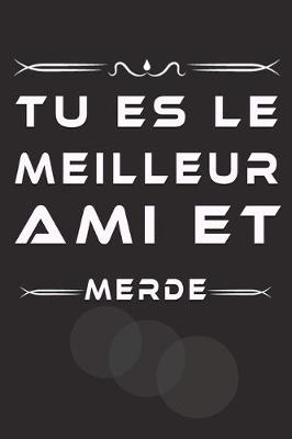 Book cover for Tu Es Le Meilleur Ami Et Merde