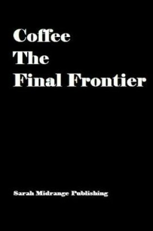 Cover of Coffee The Final Frontier