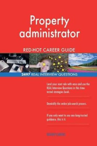 Cover of Property administrator RED-HOT Career Guide; 2497 REAL Interview Questions