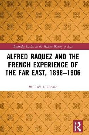 Cover of Alfred Raquez and the French Experience of the Far East, 1898-1906