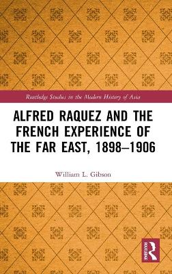 Cover of Alfred Raquez and the French Experience of the Far East, 1898-1906