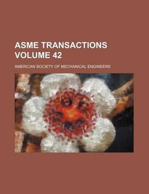 Book cover for Asme Transactions Volume 42