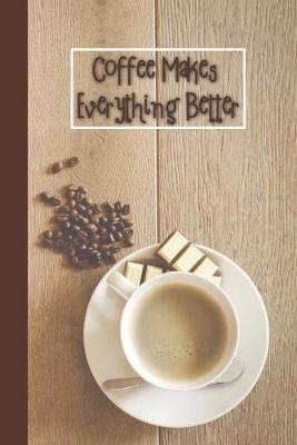 Book cover for Coffee Makes Everything Better