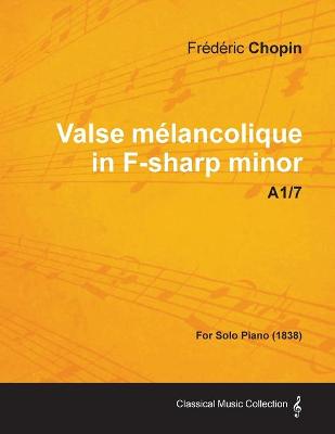 Book cover for Valse Melancolique in F-sharp Minor A1/7 - For Solo Piano (1838)