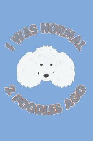 Cover of I Was Normal 2 Poodles Ago