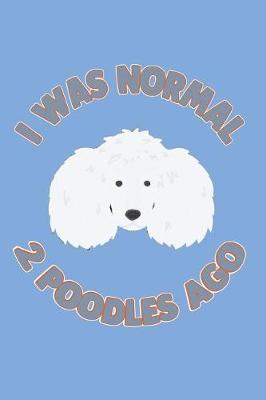 Book cover for I Was Normal 2 Poodles Ago