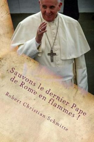 Cover of Sauvons Le Dernier Pape de Rome En Flammes !