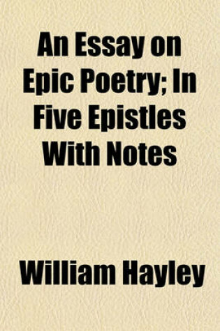 Cover of An Essay on Epic Poetry; In Five Epistles with Notes