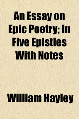 Book cover for An Essay on Epic Poetry; In Five Epistles with Notes