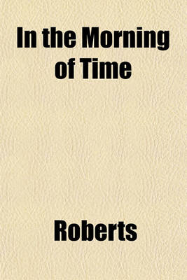 Book cover for In the Morning of Time