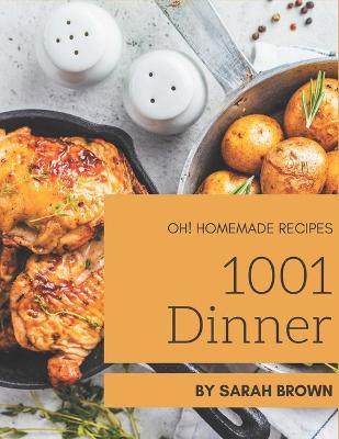 Book cover for Oh! 1001 Homemade Dinner Recipes