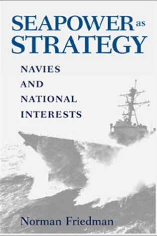 Cover of Seapower as Strategy: Navies and National Interests