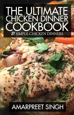 Book cover for The Ultimate Chicken Dinner Cookbook