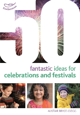 Cover of 50 Fantastic Ideas for Celebrations and Festivals