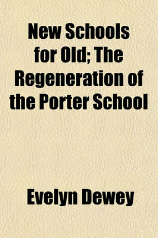 Cover of New Schools for Old; The Regeneration of the Porter School