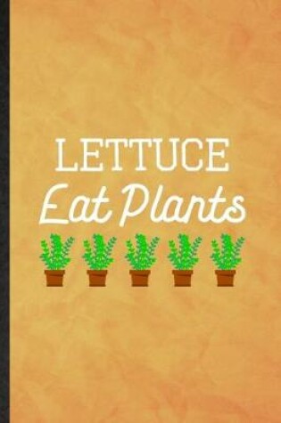 Cover of Lettuce Eat Plants