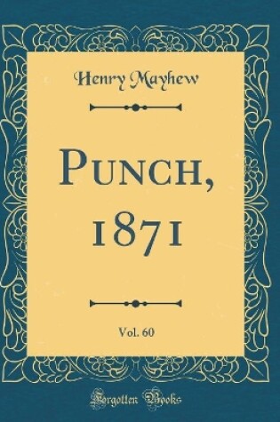 Cover of Punch, 1871, Vol. 60 (Classic Reprint)